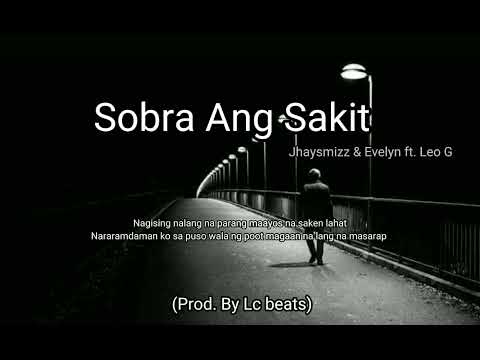 Sobra Ang Sakit - Jhaysmizz & Evelyn ft. Leo G (Official Lyrics Video) LC BEATS