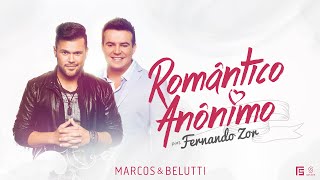 "Marcos & Belutti" & Fernando Zor - Romântico Anônimo