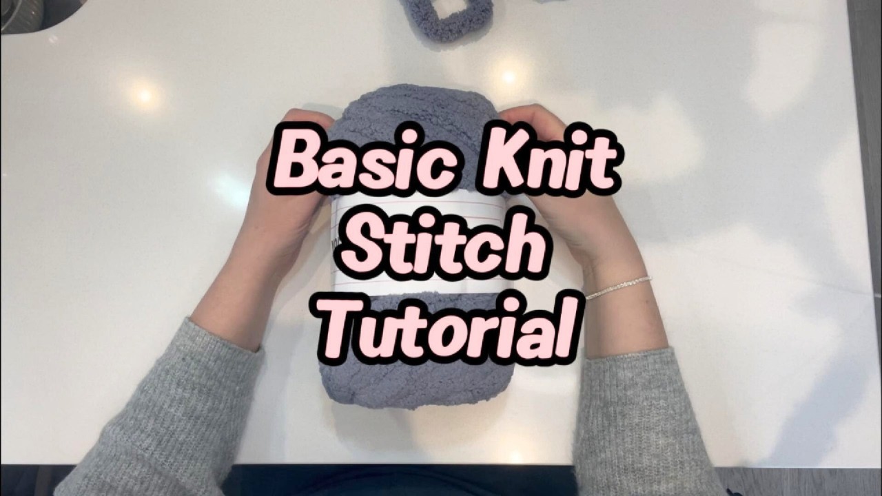 Basic Knit Stitch Tutorial