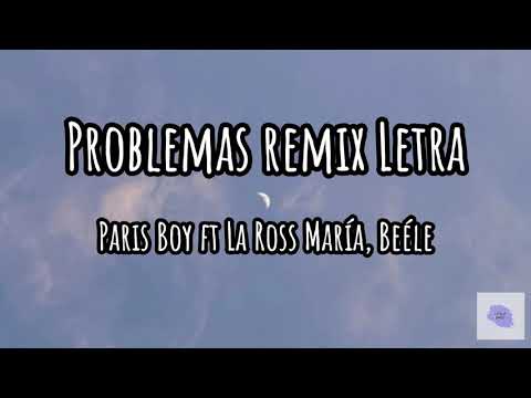 Paris Boy ft La Ross María, Beéle - Problemas Remix (Letra/Lyrics)