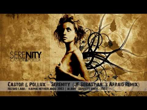Castor & Pollux - Serenity (JF Sebastian's Don't Be Afraid Remix)