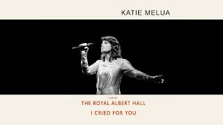 Katie Melua - I Cried For You (Live at the Royal Albert Hall) (Official Audio)