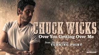 Chuck Wicks - Over You Gettin Over Me (Official Audio Track)