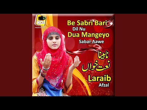 Hai Be Sabri Bari Dil Nu Dua Mangeyo Sabar Aaway