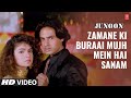Zamane Ki Buraai Mujh Mein Hai Sanam - Full Song | Junoon | Vipin Sachdeva | Rahul Roy, Pooja Bhatt
