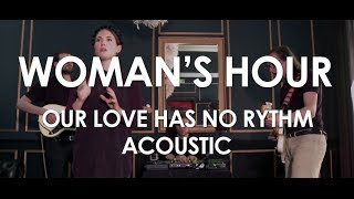 Woman&#39;s Hour - Our Love Has No Rythm - Acoustic [Live in Paris]