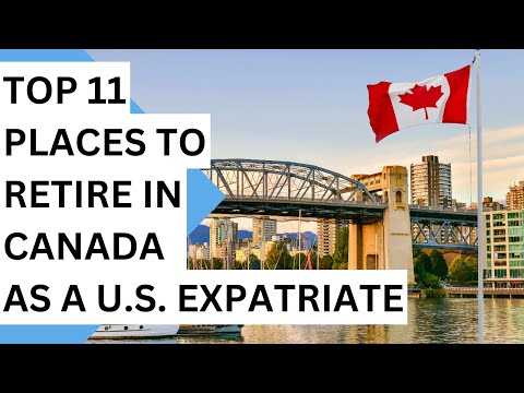 11 Best and Friendliest Places to Retire in Canada as a U.S. Expatriate