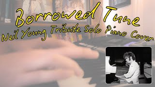 Neil Young's Borrowed Tune - Solo Piano Cover