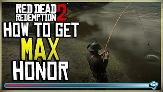 BEST WAY TO GET MAX HONOR IN RED DEAD REDEMPTION 2