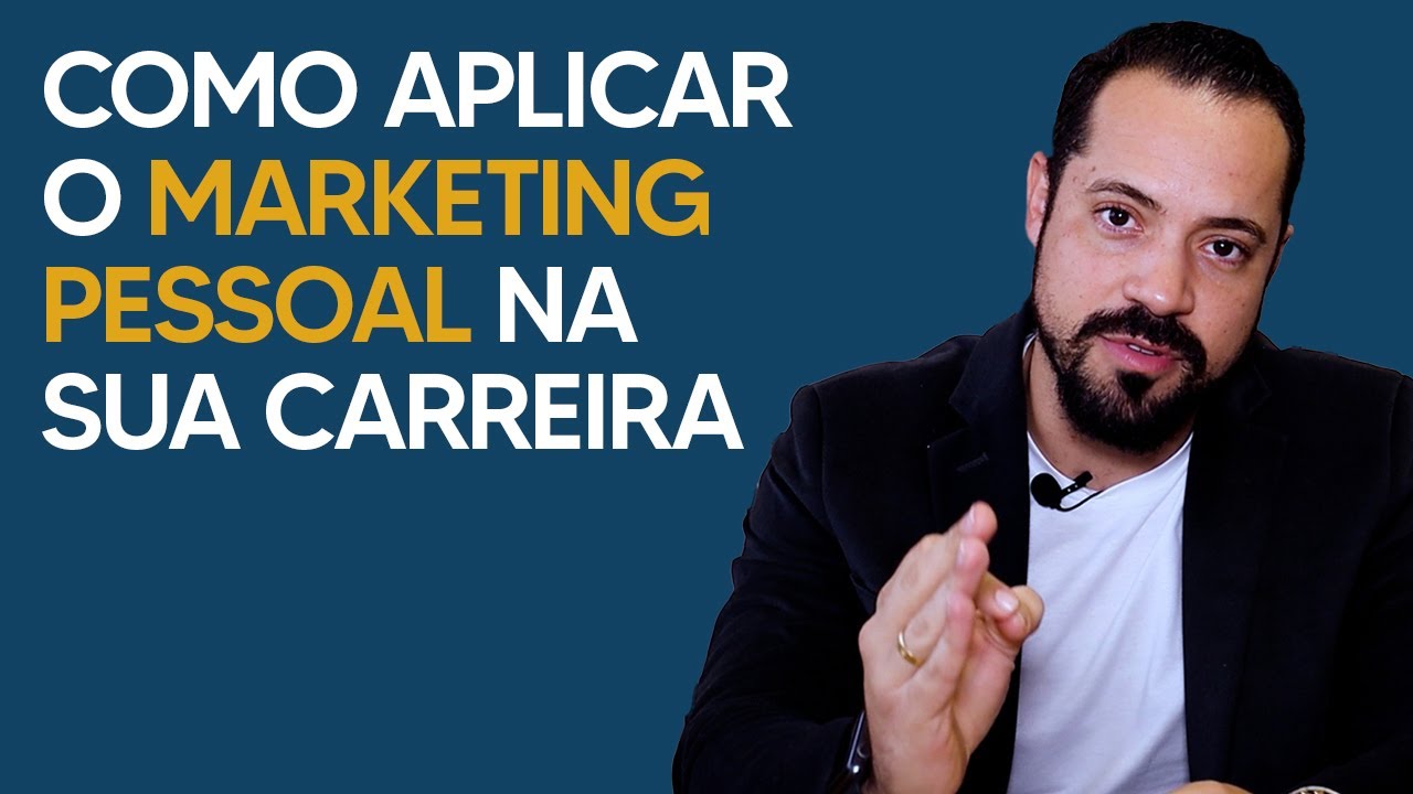 COMO APLICARR O MARKETING PESSOAL NA SUA CARREIRA