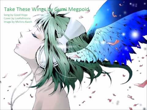 [Megpoid English] Take These Wings [Fanmade MV and Vocaloid Cover]
