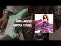 Enchanted | Taylor Swift (Guitar Cover)