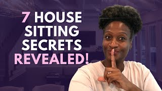 7 House Sitting Secrets REVEALED! 🏡