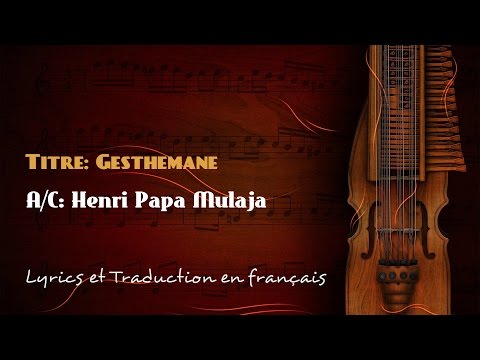 Henri Papa Mulaja - Gesthemane ( Paroles et traduction en français )