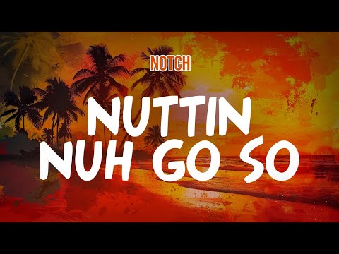 Notch - Nuttin Nuh Go So (Lyric Video)