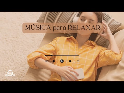 Música para RELAXAR e ALIVIAR o Estresse - 1 Hora de Música Relaxante