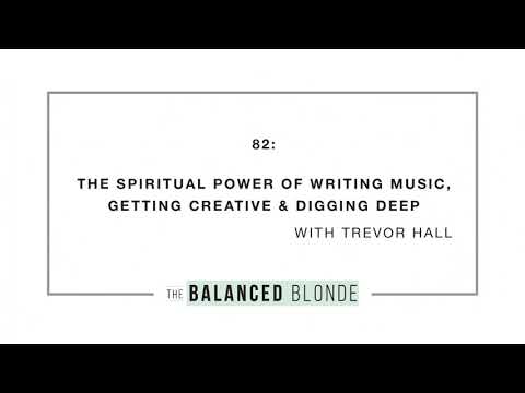 Ep. 82 ft. Trevor Hall - The Spiritual Power of Writing Music, Getting Creative & Digging Deep