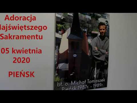 FRANCISZKANIE PIEŃSK - Adoracja Najświętszego Sakramentu 05.04.2020