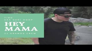 HEY MAMA // TIRO a.k.a DANI HOOP
