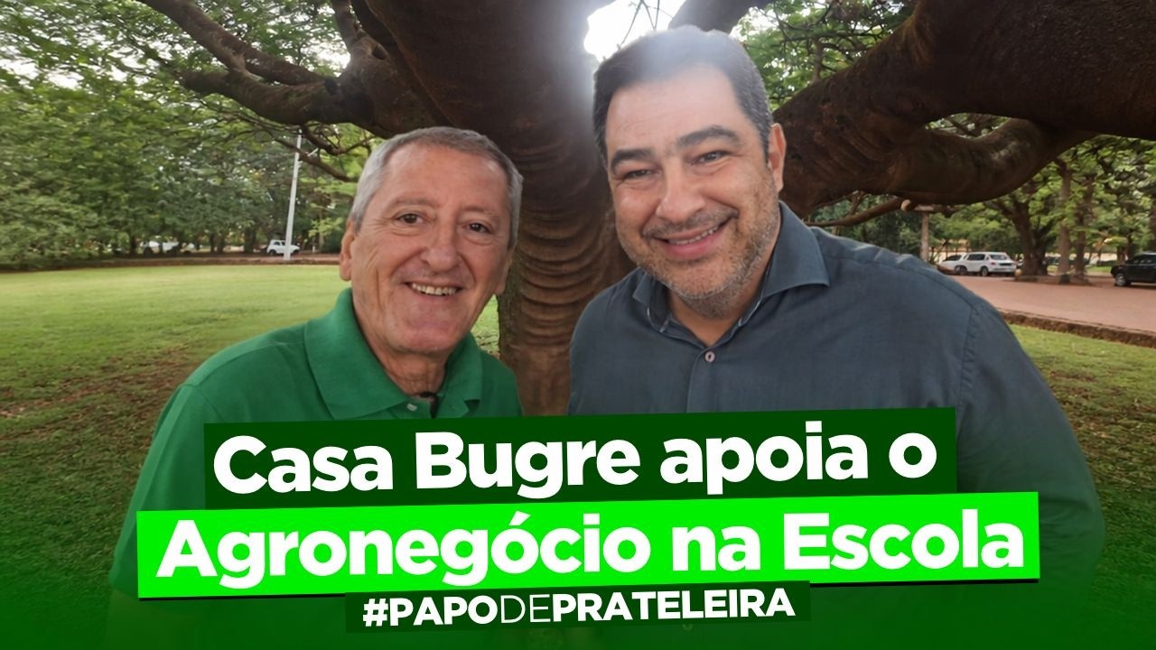 A #CasaBugre prestigiou o ‘Agronegócio na Escola’! | Papo de Prateleira 1426