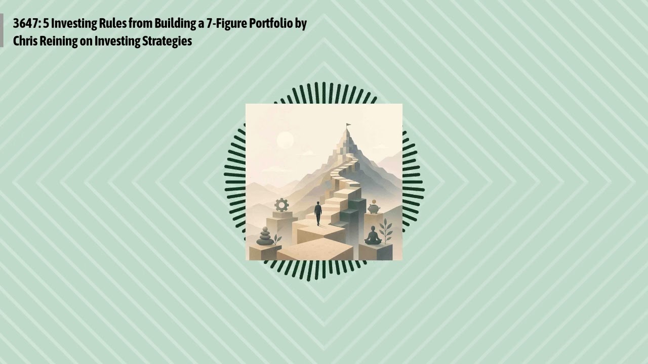 3647: 5 Investing Rules from Building a 7-Figure Portfolio by Chris Reining on Investing...