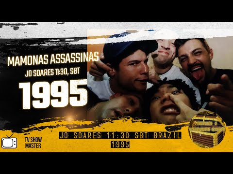 MAMONAS ASSASSINAS - JÔ SOARES ONZE E MEIA - 1995