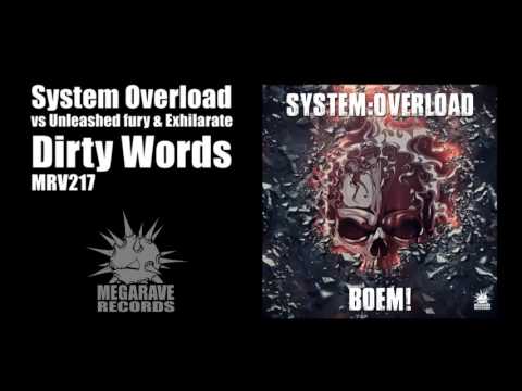 System Overload vs Unleashed fury & Exhilarate -  Dirty Words