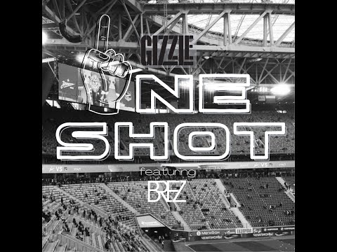 GIZZLE - ONE SHOT (FEATURING BRE-Z)