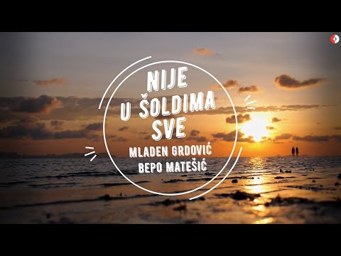 Mladen Grdović i Bepo Matešić - Nije u šoldima sve (Official lyric video)