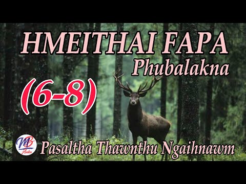HMEITHAI FAPA PHUBALAKNA || Episode: 6-8