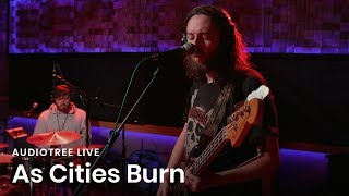 As Cities Burn - Contact | Audiotree Live