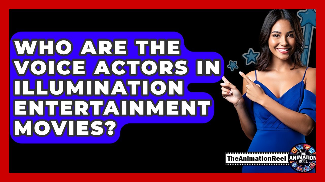 Who Are The Voice Actors In Illumination Entertainment Movies? - The Animation Reel
