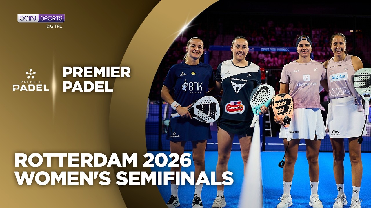 Women's Semifinal Rotterdam| Premier Padel HIGHLIGHTS | 10/03/2026 | beIN SPORTS USA