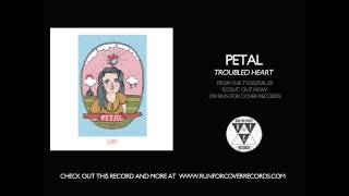 Petal - Troubled Heart (Official Audio)