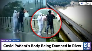 Covid Patient’s Body Being Dumped in River