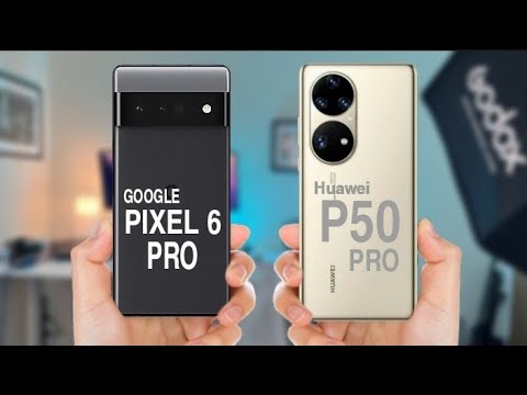 Google Pixel 6 Pro Vs Huawei P50 Pro | Which is Best .?