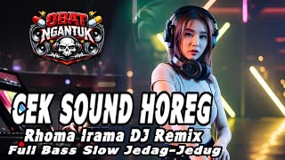 Download lagu CEK SOUND HOREG Rhoma Irama DJ Remix _ Full Bass Slow Jedag-Jedug mp3