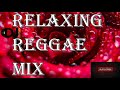 RELAXING REGGAE MIX PART 1 FEAT JAH CURE CHRONIXX SANCHEZ KASHIEF LINDO THRILLER U ETANA