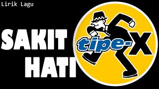 Download lagu Sakit Hati - TIPE X || LIRIK LAGU mp3
