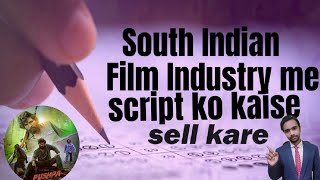 How to sell your script in South Indian Film Industry | How to sell your script in India