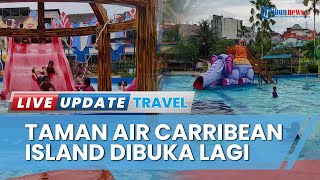 Mati Suri 3 Tahun Akibat Pandemi Covid-19, Carribean Island Waterpark Resmi Beroperasi Kembali