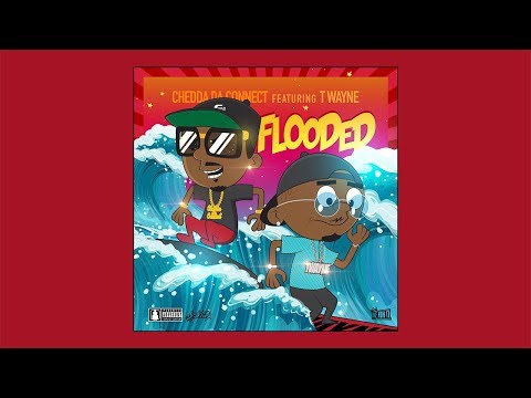 Chedda Da Connect feat. T-Wayne - Flooded