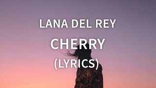 Lana Del Rey - Cherry (Lyrics / Lyric Video) [Official Audio]