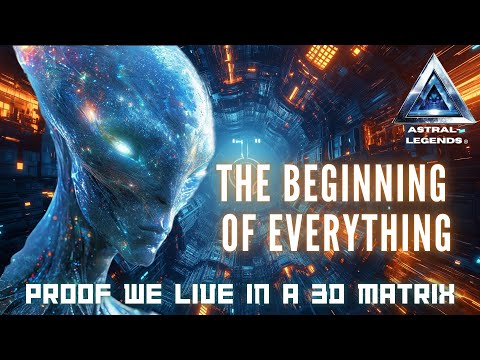 The Beginning Of Everything: Proof We Live In A 3D Light Matrix | Astral Legends