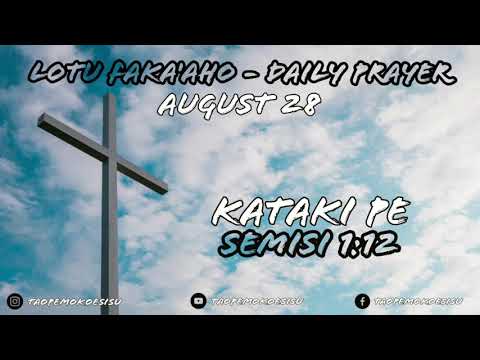 Tongan Daily Prayer - Kataki Pe - Semisi 1:12 - Malanga & Lotu Fakatonga 2020