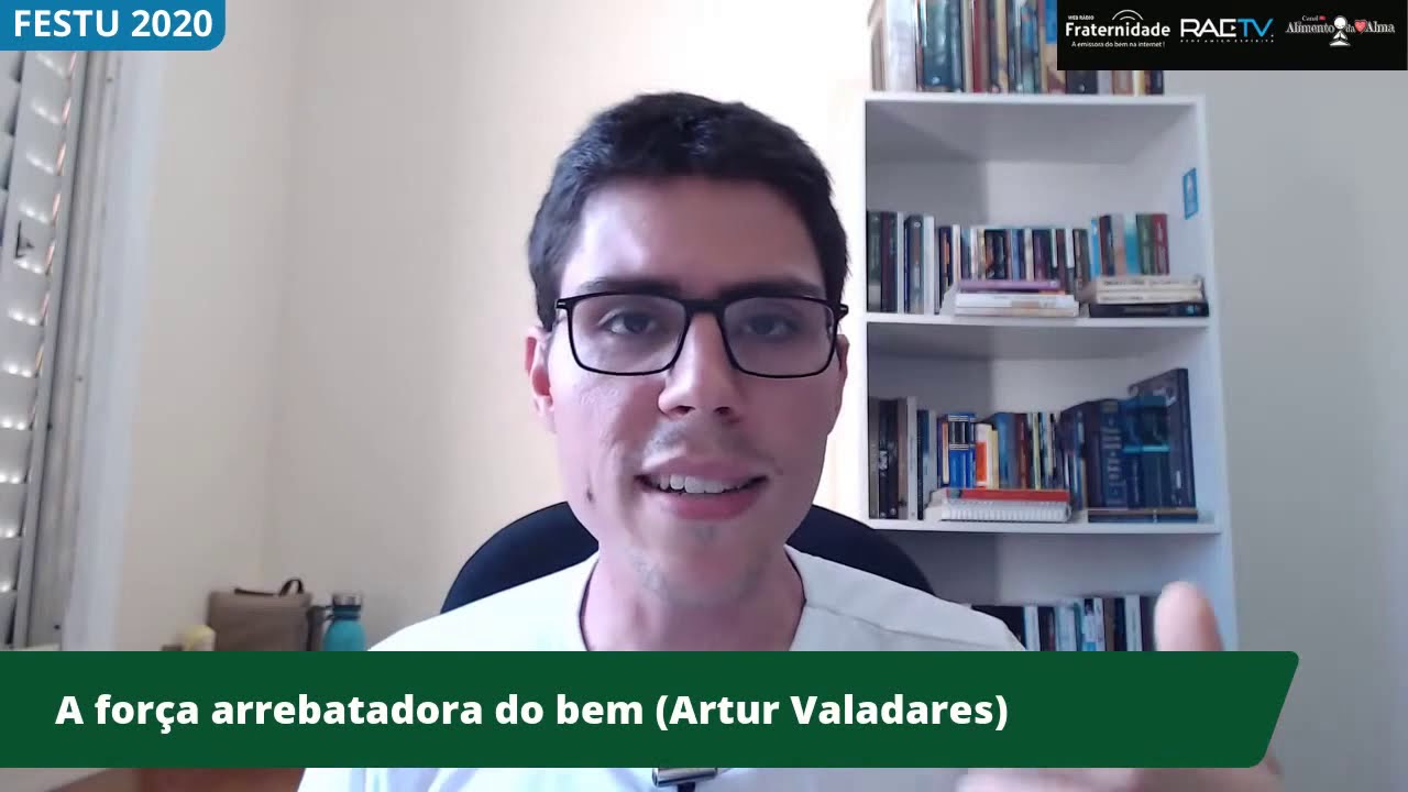 A força arrebatadora do bem - Artur Valadares