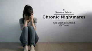 Why Do we get nightmares? | 8 Reasons Behind Chronic Nightmares And Ways To Get Rid Of Them!