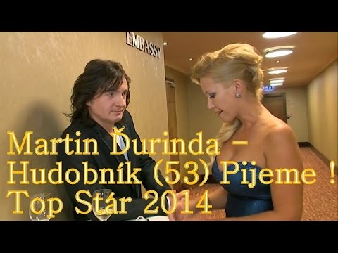 Martin Ďurinda - Hudobník (53) Pijeme ! (Top Stár 2014)