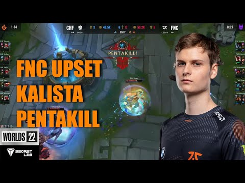 FNC Upset Pentakill with Kalista versus CHF | Worlds 2022