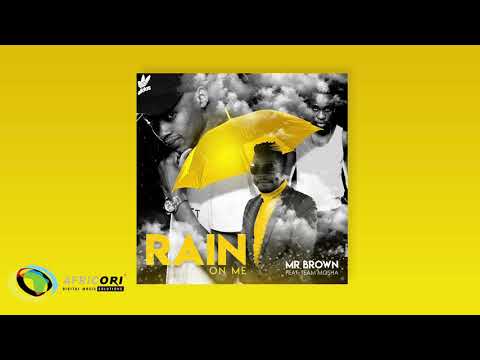 Mr Brown - Rain On Me [Feat. Team Mosha] (Official Audio)